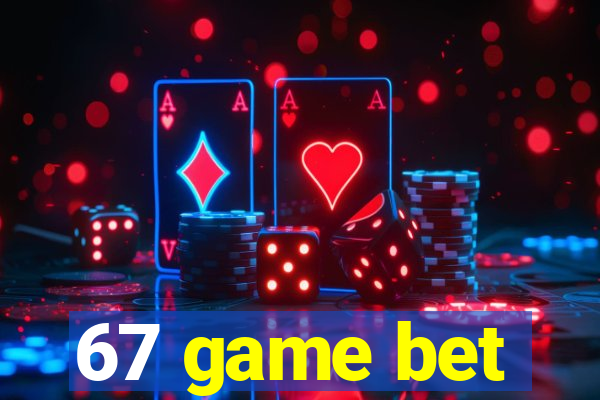 67 game bet